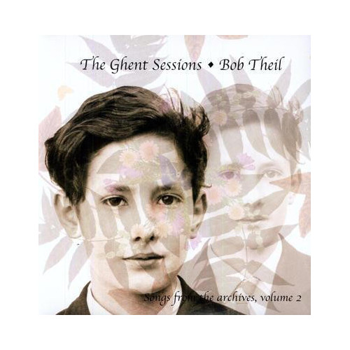 BOB THEIL - The Ghent Sessions. Songs form the Archives Vol 2 (LP Almakarma 1998,2010)