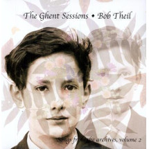 BOB THEIL - The Ghent Sessions. Songs form the Archives Vol ...