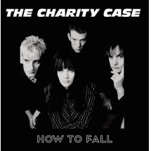 CHARITY CASE, THE - How to Fall (LP Trash Wax 2016)