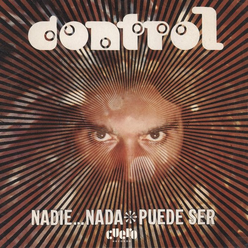 CONTROL - Nadie&hellip; Nada / Puede Ser (SG,RE Cuero Records 1972,2018)