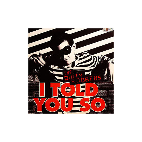 DIRTY ROBBERS, THE - I Told You So / Dirty Robber (SG Butterfly 2010)