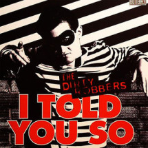 DIRTY ROBBERS, THE - I Told You So / Dirty Robber (SG Butter...