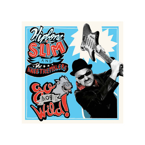HIPBONE SLIM AND THE KNEE TREMBLERS - Go Hog Wild! (10" Folc 2012)