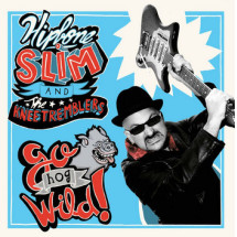 HIPBONE SLIM AND THE KNEE TREMBLERS - Go Hog Wild! (10
