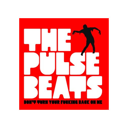 PULSEBEATS, THE - Don't Turn Your Fucking Back on Me (EP Folc 2014)
