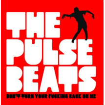 PULSEBEATS, THE - Don't Turn Your Fucking Back on Me (EP Fol...