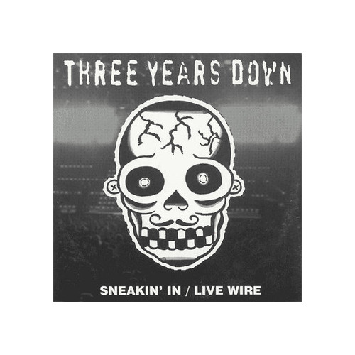 THREE YEARS DOWN - Sneakin' In / Live Wire (SG 702 Records 2000)