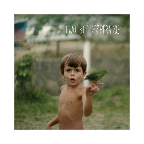 TWO BIT DEZPERADOS - Two Bit Dezperados (LP Jeet Kune 2010)